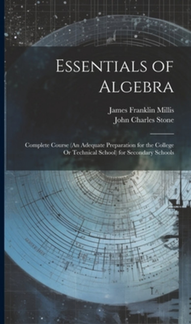 (영문도서) Essentials of Algebra: Complete Course (An Adequate Preparation for the College Or Technical ... Hardcover, Legare Street Press, English, 9781020293672