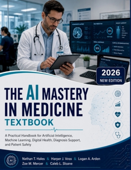 (영문도서)The AI Mastery in medicine Textbook: A Practical Handbook for Artificial Intelli... Paperback, Independently Published, English, 9798183865530