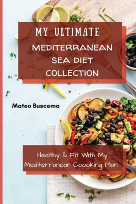 (영문도서) My Ultimate Mediterranean Se Diet Collection: Healthy & Fit with My Mediterrane... Paperback, Mateo Buscema, English, 9781802776959