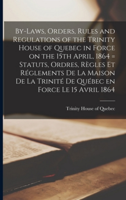 (영문도서) By-laws Orders Rules and Regulations of the Trinity House of Quebec in Force on the 15th Ap... Paperback, Legare Street Press, English, 9781015183018
