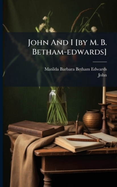 (英文圖書)John And I [by M. B. Betham-edwards] 平裝版, Nabu Press, 英文