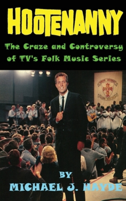 (영문도서) Hootenanny - The Craze and Controversy of TV's Folk Music Series (hardback) Hardcover, BearManor Media, English, 9798887711775