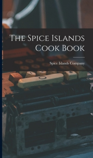 (영문도서) The Spice Islands Cook Book Hardcover, Hassell Street Press, English, 9781014284877