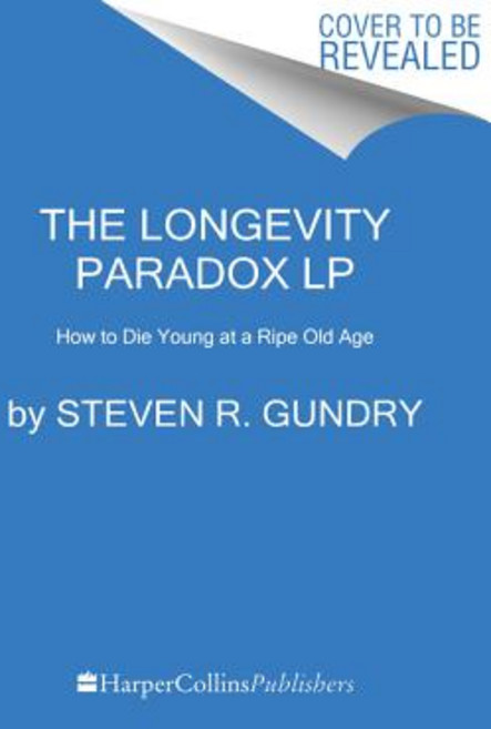 The Longevity Paradox: How to Die Young at a Ripe Old Age Paperback, HarperLuxe, English, 9780062888174