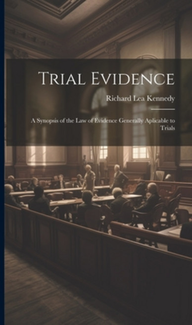 (영문도서) Trial Evidence; a Synopsis of the law of Evidence Generally Aplicable to Trials Hardcover, Legare Street Press, English, 9781020909535