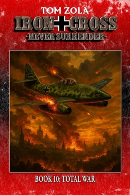 (영문도서)Iron Cross - Never Surrender! Book 10: Total War (Alternate History Novel) Paperback, Ek-2 Publishing, English, 9783964037145