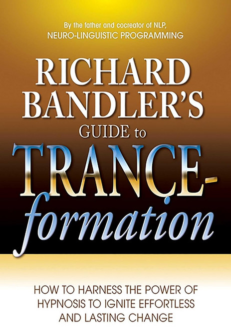 리처드 밴들러의 트랜스 형성 가이드: 최면의 힘을 활용하여 쉽고 지속적인 변화를 촉발하는 방법, 기본