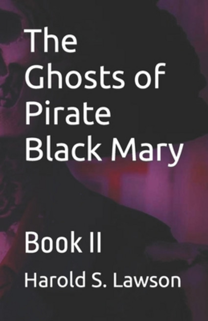 (영문도서) The Ghosts of Pirate Black Mary: Book II Paperback, Independently Published, English, 9798753846839