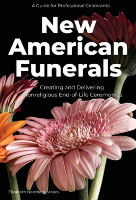 (영문도서) New American Funerals: Creating and Delivering Nonreligious End-of-Life Ceremonies Paperback, 18th and Fairfax, English, 9798986696102