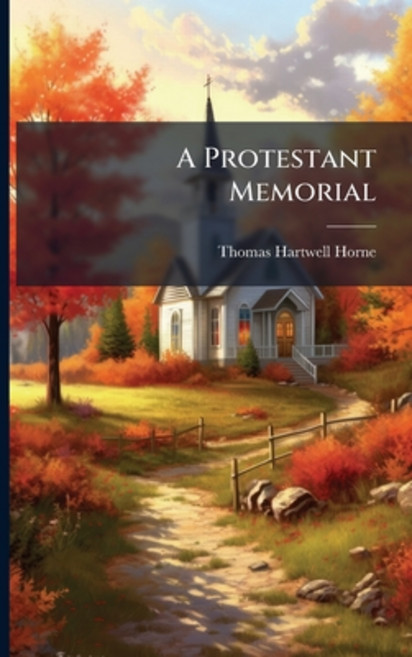 (영문도서)A Protestant Memorial: Comprising I. A Concise Historical Sketch Of The Reforma... Paperback, Nabu Press, English, 9781179290294