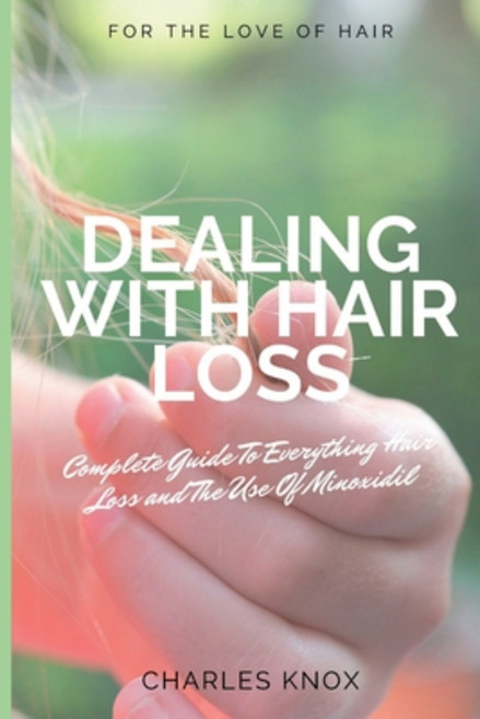 (영문도서) Dealing With Hair Loss: Complete Guide To Everything Hair Loss and The Use Of Minoxidil Paperback, Independently Published, English, 9798847728263