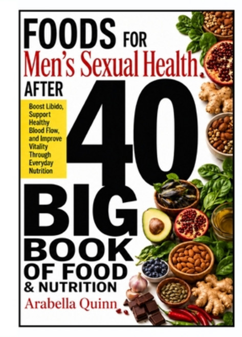 (영문도서)Foods for Men's Sexual Health After 40: Boost Libido Support Healthy Blood Flow... Paperback, Independently Published, English, 9798184443980