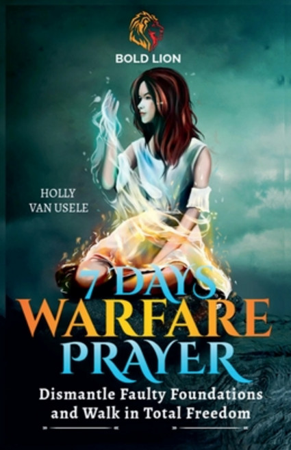 (영문도서)7 Days of Warfare Prayers: Dismantle Faulty Foundations and Walk in Total Freedom Paperback, Holly Van Usele, English, 9798232987602