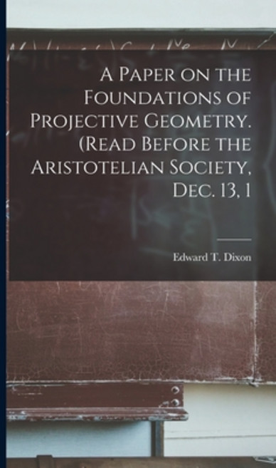 (영문도서) A Paper on the Foundations of Projective Geometry. (Read Before the Aristotelian Society Dec... Hardcover, Legare Street Press