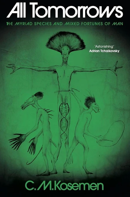 All Tomorrows:The Myriad Species and Mixed Fortunes of Man, All Tomorrows, Kosemen, C. M.(저), Wilton Square Books - 쿠팡