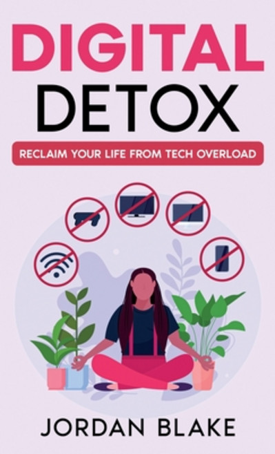 (영문도서) Digital Detox: Reclaim Your Life from Tech Overload Hardcover, Ebookit.com, English, 9781456654511