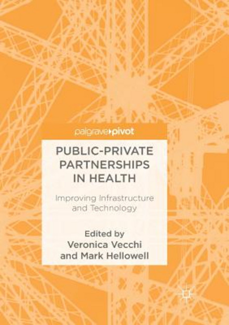 (영문도서) Public-Private Partnerships in Health: Improving Infrastructure and Technology Paperback, Palgrave MacMillan, English, 9783319888026