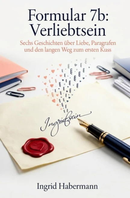 Formular 7b: Verliebtsein: Sechs Geschichten über Liebe Paragrafen und den langen Weg zum ersten, Formular 7b: Verliebtsein: Sec - 쿠팡