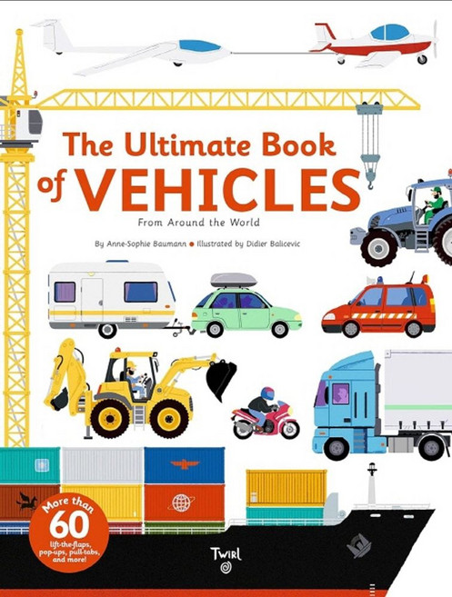 The Ultimate Book of Vehicles:From Around the World, Twirl