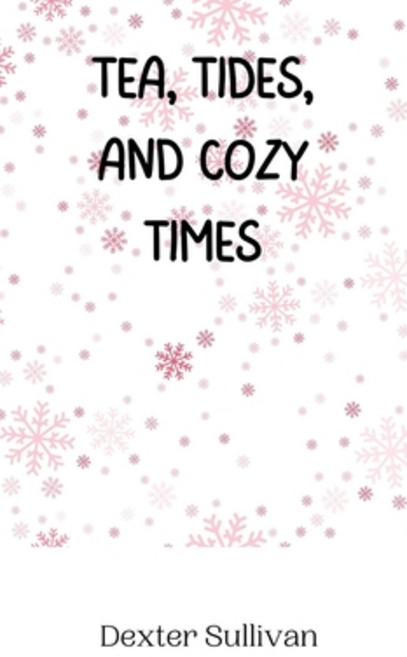 (영문도서) Tea Tides and Cozy Times Hardcover, Creative Arts Management Ou, English, 9789916944509