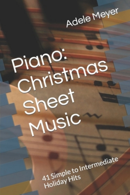 (영문도서) Piano: Christmas Sheet Music: 41 Simple to Intermediate Holiday Hits Paperback, Independently Published
