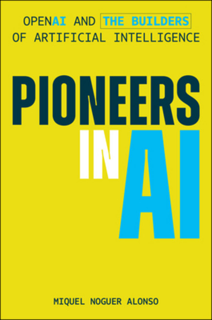 (영문도서)Pioneers in AI: OpenAI and the Builders of Artificial Intelligence Hardcover, Wiley, English, 9781394381692