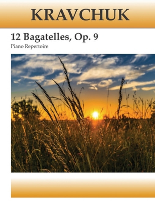 Kravchuk - 12 Bagatelles - Op. 9: Piano Repertoire Paperback, Independently Published