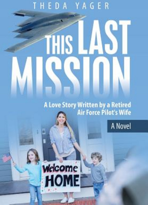 This Last Mission: A Love Story Written by a Retired Air Force Pilot's Wife Hardcover, WestBow Press, English, 9781973651123