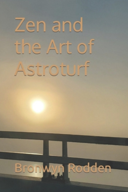 (영문도서) Zen and the Art of Astroturf Paperback, Independently Published, English, 9798759231202