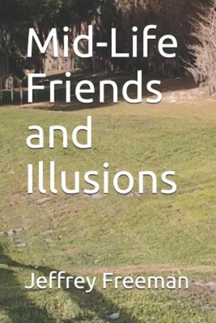 Mid-Life Friends and Illusions Paperback, Independently Published