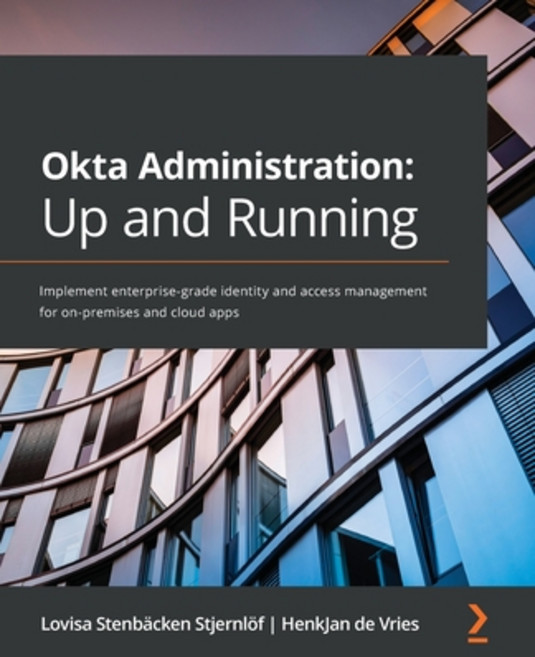 Okta Administration: Up and Running: Implement enterprise-grade identity and access management for o... Paperback, Packt Publishing, English, 9781800566644