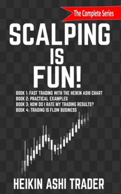 Scalping is Fun! 1-4: Book 1: Fast Trading with the Heikin Ashi chart Book 2: Practical Examples Boo... Paperback, Independently Published
