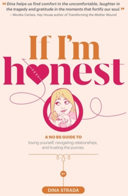 (영문도서) If I'm Honest...: A No BS Guide to Loving Yourself Navigating Relationships and Trusting the... Paperback, Dina Strada, English, 9798989138203