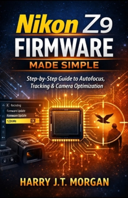 (英文圖書)Nikon Z9 Firmware Made Simple: Step-by-Step Instructions for Autofocus Control ... 平裝版, Independently Published, 英文