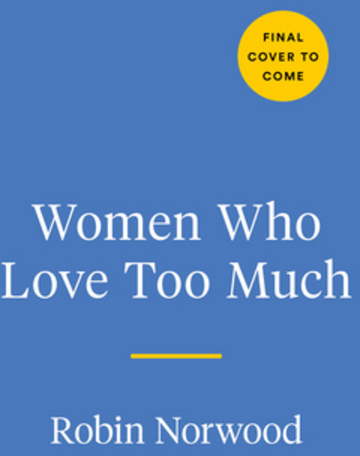 (영문도서) Women Who Love Too Much: When You Keep Wishing and Hoping He'll Change Paperback, Tarcherperigee, English, 9780593716779