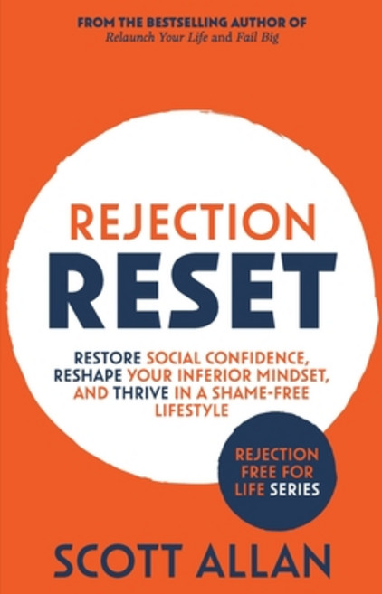 Rejection Reset: Restore Social Confidence Reshape Your Inferior Mindset and Thrive In a Shame-Fre... Paperback, Scott Allan Bowes, English, 9781999137649
