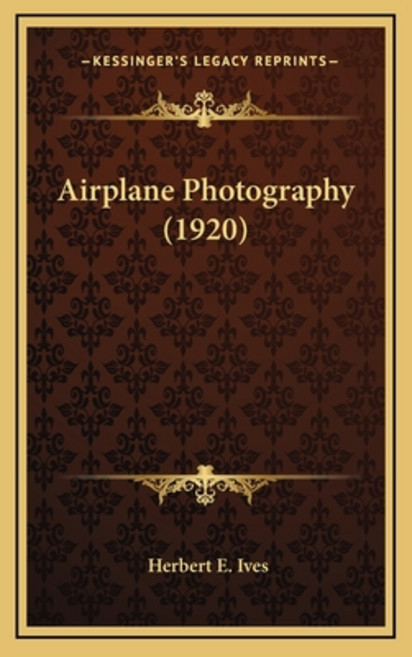(영문도서) Airplane Photography (1920) Hardcover, Kessinger Publishing, English, 9781164411758