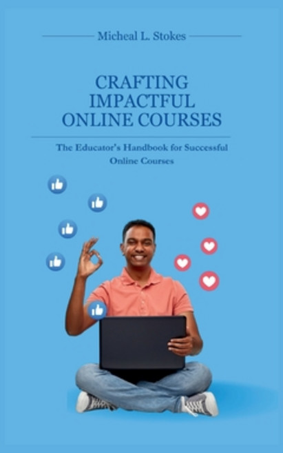 (영문도서) Crafting Impactful Online Courses: The Educator's Handbook for Successful Online Courses Paperback, Independently Published, English, 9798876521545