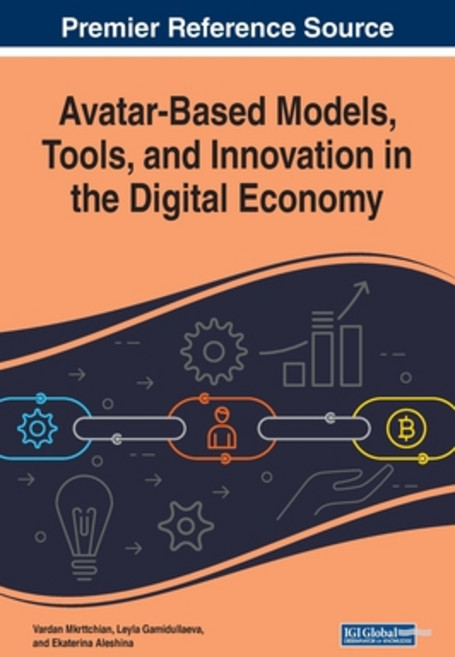 Avatar-Based Models Tools and Innovation in the Digital Economy Hardcover, Business Science Reference