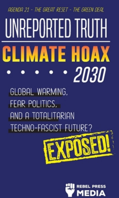 (영문도서) Unreported Truth - Climate Hoax 2030 - Global Warming Fear Politics and a Totalitarian Techn... Paperback, Wiki Press Book, English, 9789492916648