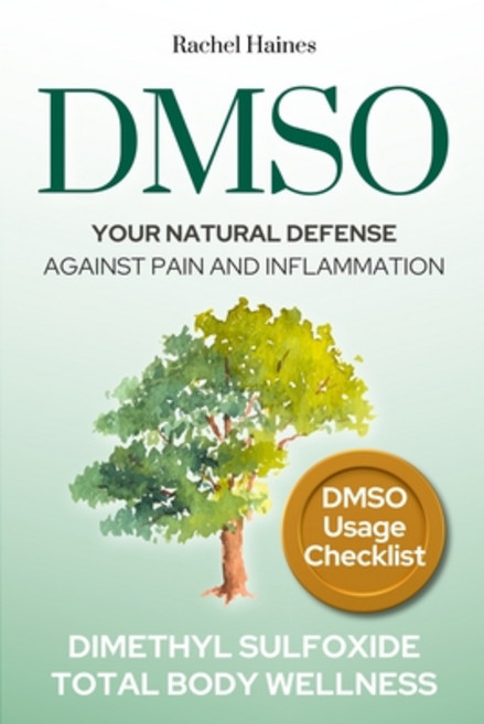 (영문도서) Dmso: Your Natural Defense Against Pain and Inflammation. A Practical Guide to... Paperback, Independently Published, English, 9798345944592