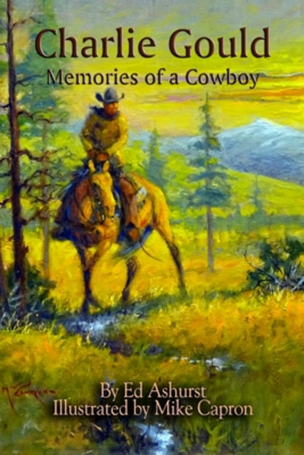 (영문도서) Charlie Gould: Memories of a Cowboy Paperback, Ed Ashurst, English, 9780989867696