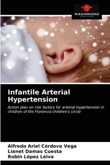 (영문도서) Infantile Arterial Hypertension Paperback, Our Knowledge Publishing, English, 9786203493917