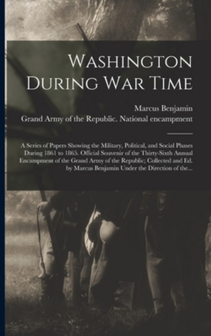 (영문도서) Washington During War Time; a Series of Papers Showing the Military Political and Social Ph... Paperback, Legare Street Press, English, 9781014308214