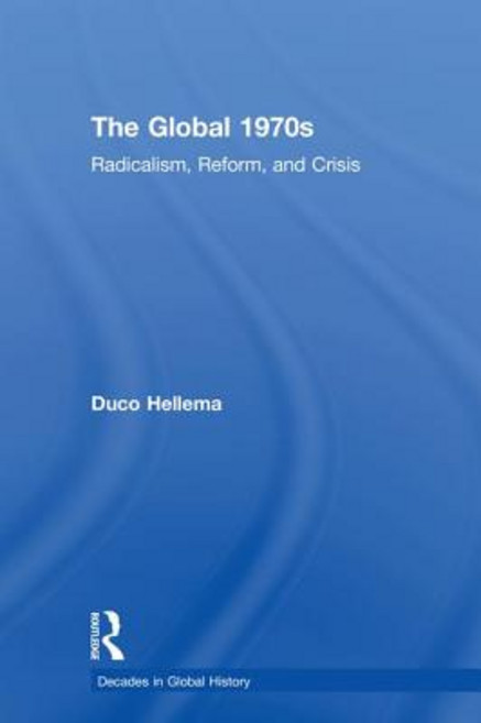 The Global 1970s: Radicalism Reform and Crisis Hardcover, Routledge, English, 9780415737470