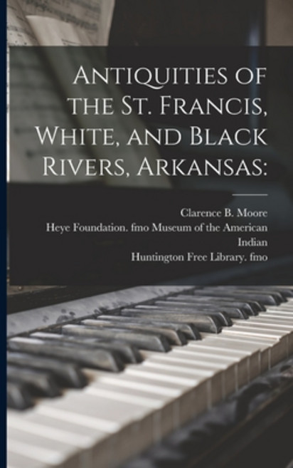 (영문도서) Antiquities of the St. Francis White and Black Rivers Arkansas Paperback, Legare Street Press, English, 9781014363695