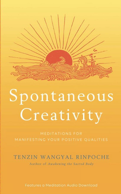 Spontaneous Creativity: Meditations for Manifesting Your Positive Qualities [paperback] 369461, Spontaneous Creativity: Medita