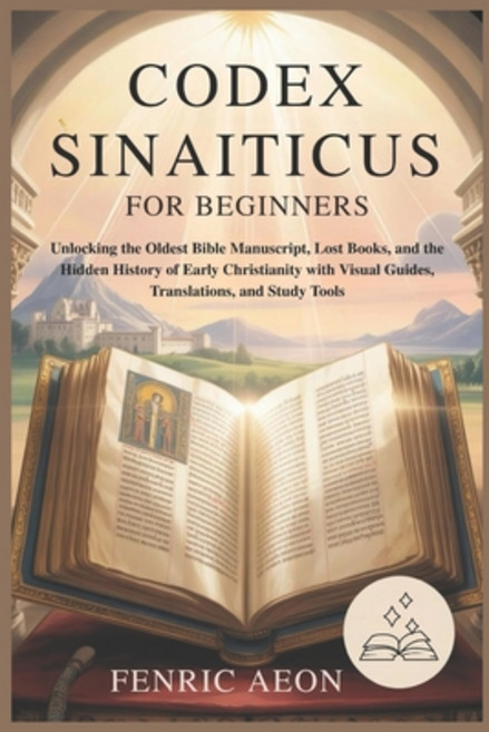 (영문도서)Codex Sinaiticus for Beginners: Unlocking the Oldest Bible Manuscript Lost Book... Paperback, Independently Published, English, 9798262664450