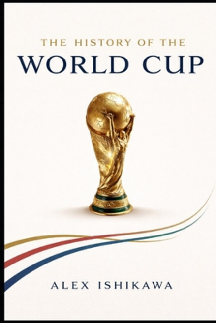 (영문도서)FIFA World Cup History: Every Tournament Every Champion Every Legend Paperback, Independently Published, English, 9798279057368