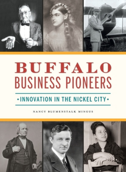 Buffalo Business Pioneers: Innovation in the Nickel City Hardcover, History PR, English, 9781540245984